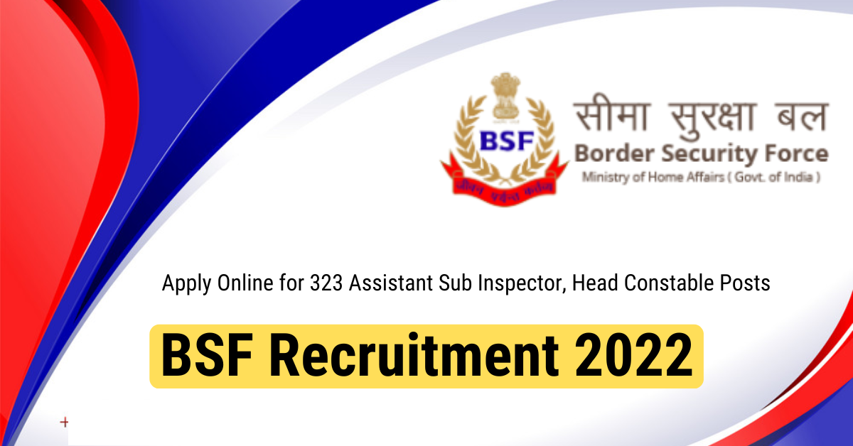 bsf-recruitment-2022-323-assistant-sub-inspector-head-constable-posts